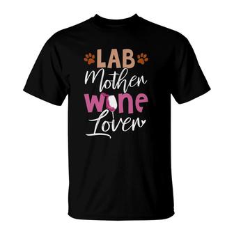 Lab Mother Wine Lover Dog Mama Labrador Mom T-Shirt | Mazezy