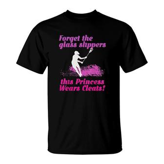 Lacrosse Forget Glass Slippers Princess Wear Cleat Lax Lover Tee T-Shirt | Mazezy