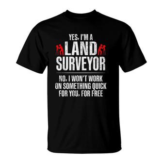 Land Surveying Quick Free Funny Surveyor Gifts T-Shirt | Mazezy