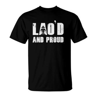 Lao'd And Proud Loud Vientiane Laotian Laos Gift T-Shirt | Mazezy
