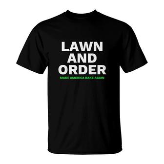 Lawn And Order Make America Rake Again T-Shirt | Mazezy