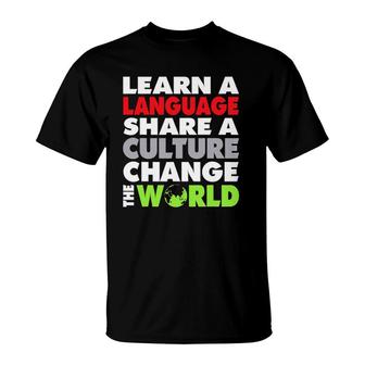 Learn A Language Share A Culture Change The World Languages T-Shirt | Mazezy