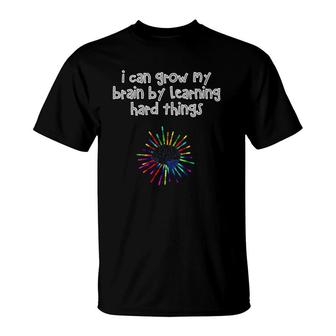 Learn Hard Things Brain Growth Mindset Teacher Gift T-Shirt | Mazezy