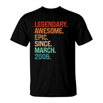 Legendary Awesome Epic Since March 2006 16Th Birthday Gifts T-Shirt | Mazezy