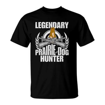 Legendary Prairie Dog Hunter Design Funny Hunting Gift T-Shirt | Mazezy