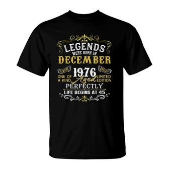 Legends Were Born In December 1976 45Th Birthday T-Shirt | Mazezy