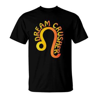 Leo Dream Crusher Fire Zodiac Gift T-Shirt | Mazezy