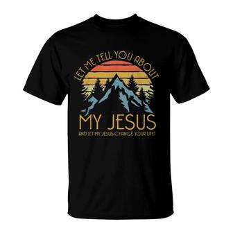 Let Me Tell You About My Jesus Vintage Christian T-Shirt | Mazezy
