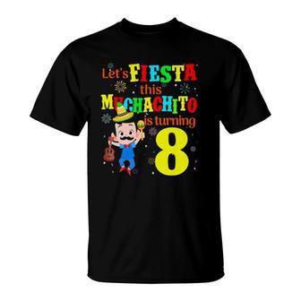 Let's Fiesta This Muchachito Is Turning 8 Mexican Birthday T-Shirt | Mazezy