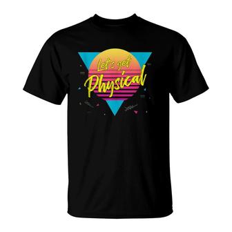 Let's Get Physical 80S 90S Style Workout Gym Retro T-Shirt | Mazezy