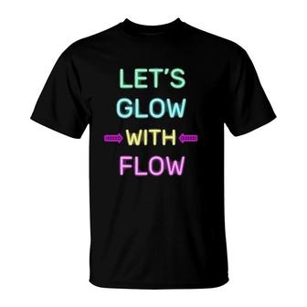 Let's Glow With Flow Glow Party 80S Retro Costume T-Shirt | Mazezy
