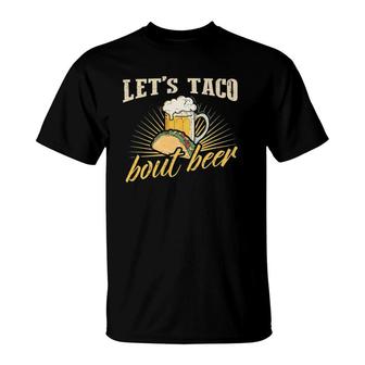 Let's Taco Bout Beer T Mexican Party T-Shirt | Mazezy