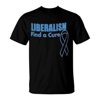 Liberalism Find A Cure T-Shirt | Mazezy