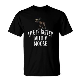 Life Is Better With A Moose Funny Mooses T-Shirt | Mazezy