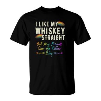 Like My Whiskey Straight Friends Can Go Either Way Lgbtq Gay T-Shirt | Mazezy