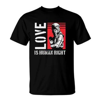 Love Is Human Right Equal Rights T-Shirt | Mazezy