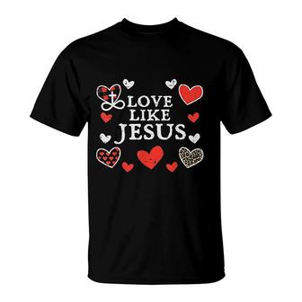 Love Like Jesus God Valentines Day Christian T-shirt - Thegiftio UK