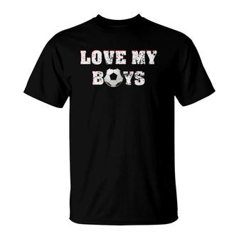 Love My Boys Mom Dad Soccer Cheer Women Men Ladies Tee T-Shirt | Mazezy