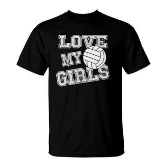 Love My Girls Volleyball For Moms, Dad & Coaches T-Shirt | Mazezy