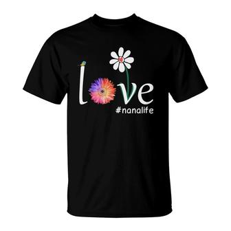 Love Nana Life Grandma Flower Gift T-Shirt | Mazezy