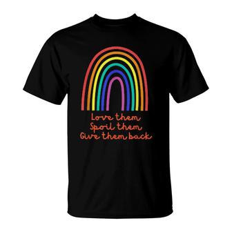 Love Them Spoil Them Give Them Back Rainbows T-Shirt | Mazezy