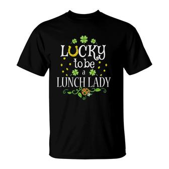 Lunch Lady St Patrick's Day Lucky To Be A Lunch Lady T-Shirt | Mazezy