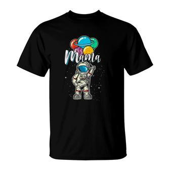 Mama Birthday Funny Astronaut In Space Gifts Lover T-Shirt | Mazezy