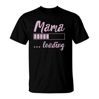 Mama Loading Future Mom Funny New Mommy Mother Soon To Be T-Shirt | Mazezy CA
