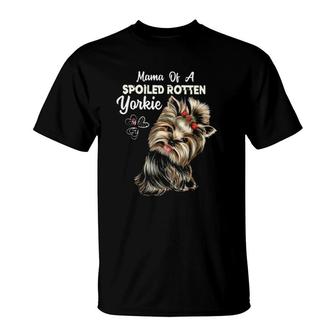 Mama Of A Spoiled Rotten Yorkie T-Shirt | Mazezy AU