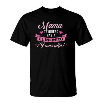 Mamá Te Quiero Hasta El Infinito Y Mas Allatienda T-Shirt | Mazezy