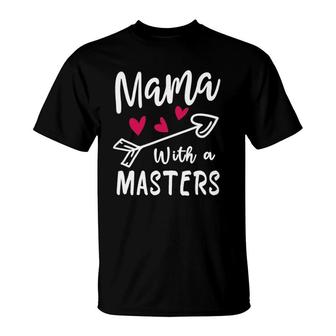 Mama With A Masters Degree Mom Graduation Mother's Day T-Shirt | Mazezy