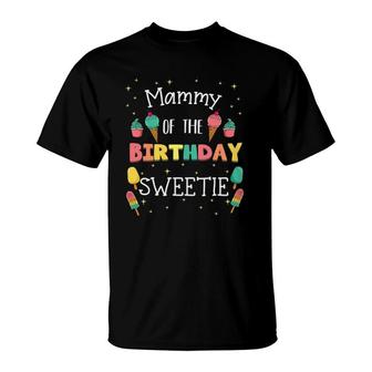 Mammy Of The Birthday Sweetie Ice Cream Bday Party Mother T-Shirt | Mazezy