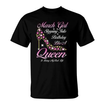 March Girl Stepping Into My Birthday Like A Queen Shoes T-Shirt | Mazezy