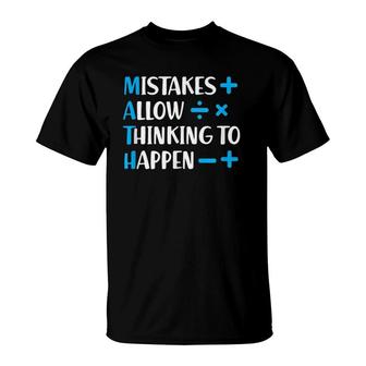 Math Mistakes Allow Thinking To Happen Math Teacher Gift T-Shirt | Mazezy