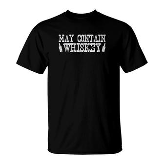 May Contain Whiskey Drinking Humor T-Shirt | Mazezy