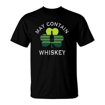 May Contain Whiskey Funny Drinking Patrick's Day Gifts T-Shirt | Mazezy