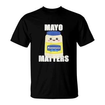 Mayo Matters T-Shirt | Mazezy