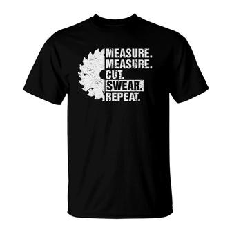 Measure Cut Swear Repeat Gift Idea Handy Man Dad Diy T-Shirt | Mazezy AU