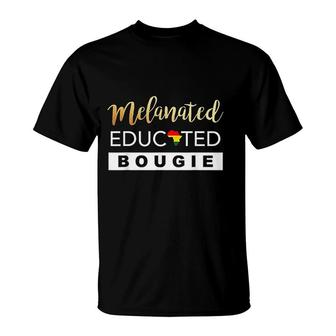 Melanated Educated Bougie Melanin Poppin Black Girl T-Shirt | Mazezy UK