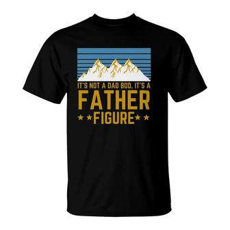 Men It's Not A Dad Bod It's A Father Figure Fathers Day Gift T-Shirt | Mazezy