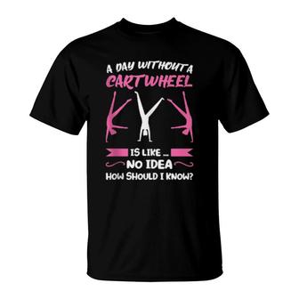Mens A Day Without A Cartwheel Is Like Gymnastics T-Shirt | Mazezy