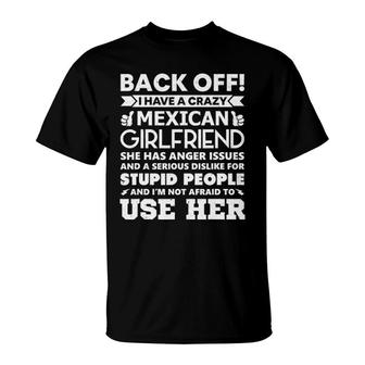 Mens Back Off I Have A Crazy Mexican Girlfriend Boyfriend Gift T-Shirt | Mazezy