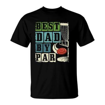 Mens Best Dad By Par - Funny Disc Golf Player Flying Disc Golfer T-Shirt | Mazezy
