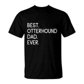 Mens Best Otterhound Dad Ever T-Shirt | Mazezy