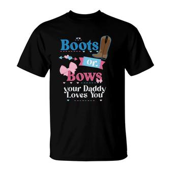Mens Boots Or Bows Your Daddy Loves You Gender Reveal Party T-Shirt | Mazezy DE