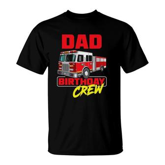 Mens Dad Birthday Crew Firefighter Fire Truck Fireman Birthday T-Shirt | Mazezy