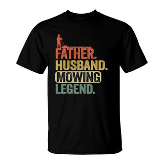 Mens Father Husband Mowing Legend Gardener Dad Funny Lawn Mowing T-Shirt | Mazezy