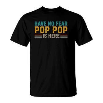 Mens Father's Day Papa Retro Vintage Have No Fear Pop Pop Is Here T-Shirt | Mazezy