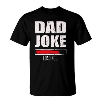 Mens Funny Father's Day Gift Daddy Dad Joke Loading T-Shirt | Mazezy