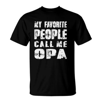 Mens Grandpa Gifts Gifts My Favorite People Call Me Opa T-Shirt | Mazezy